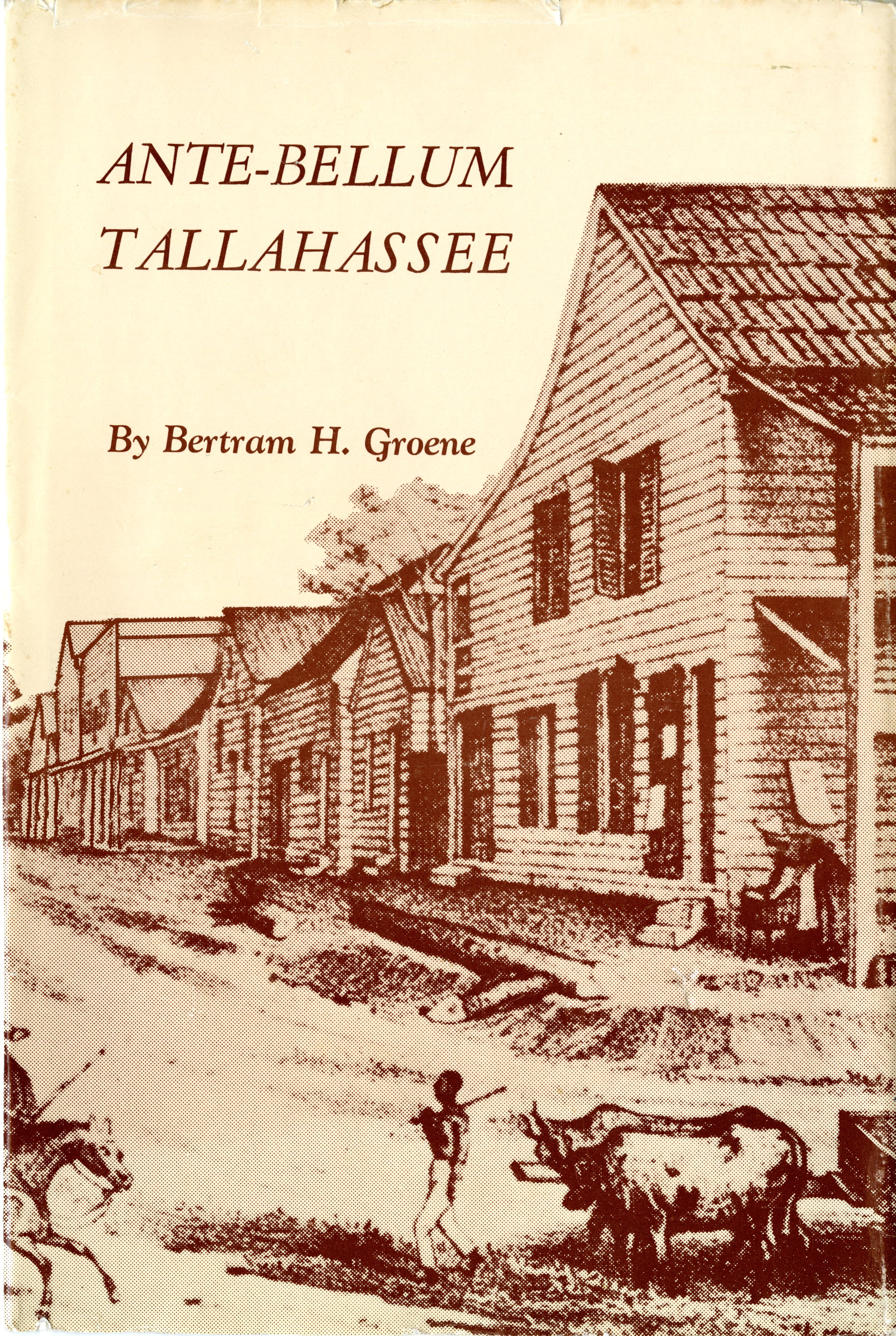 Ante-Bellum Tallahassee, by Bertram H. Groene, second printing, 1981